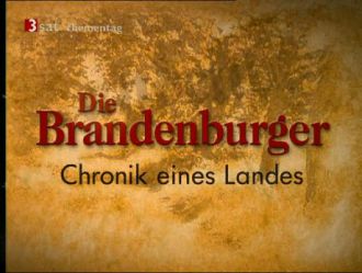 Die Brandenburger – Chronik eines Landes