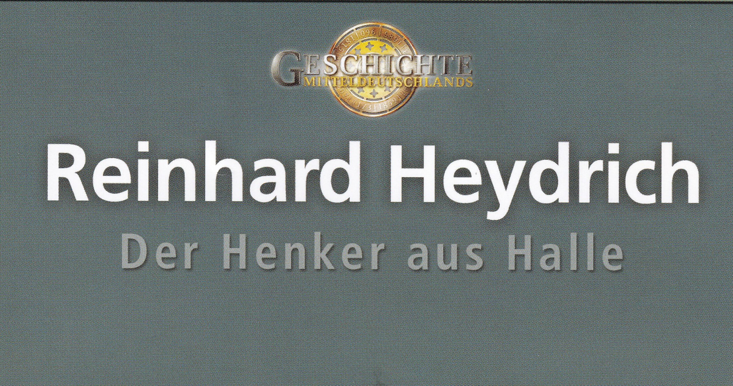 Die Geschichte Mitteldeutschlands I Reinhard Heydrich – Der Henker aus Halle
