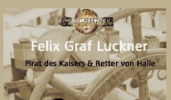 Die Geschichte Mitteldeutschlands I Felix Graf Luckner – Pirat des Kaisers & Retter von Halle
