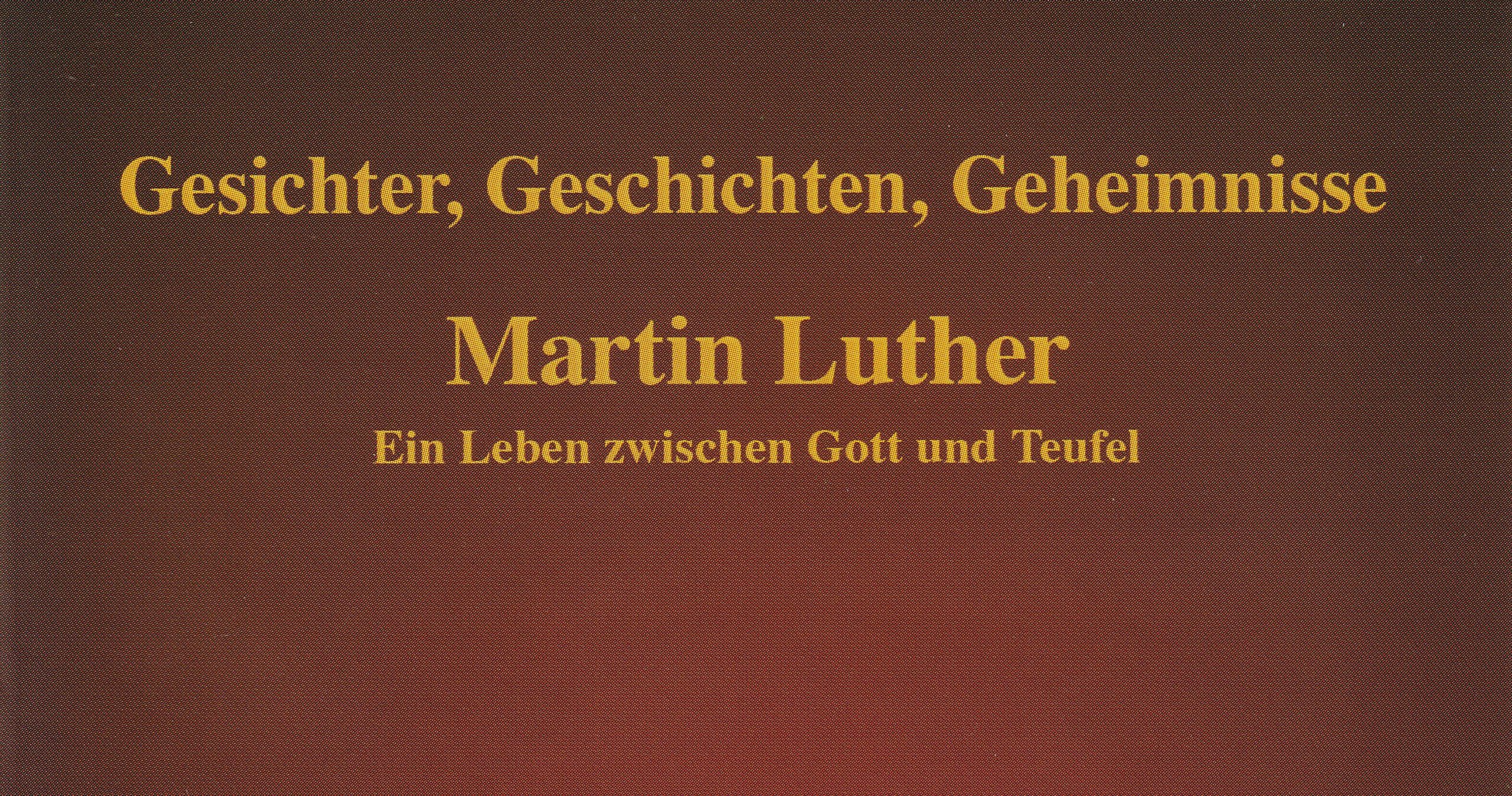 Die Geschichte Mitteldeutschlands I Martin Luther – Ein Leben zwischen Gott und Teufel